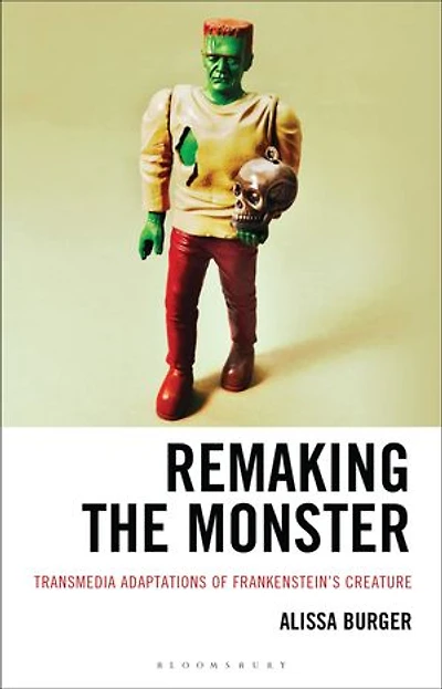 Remaking the Monster: Transmedia Adaptations of Frankenstein's Creature