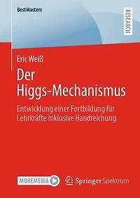 Der Higgs-Mechanismus: Entwicklung einer Fortbildung für Lehrkräfte inklusive Handreichung