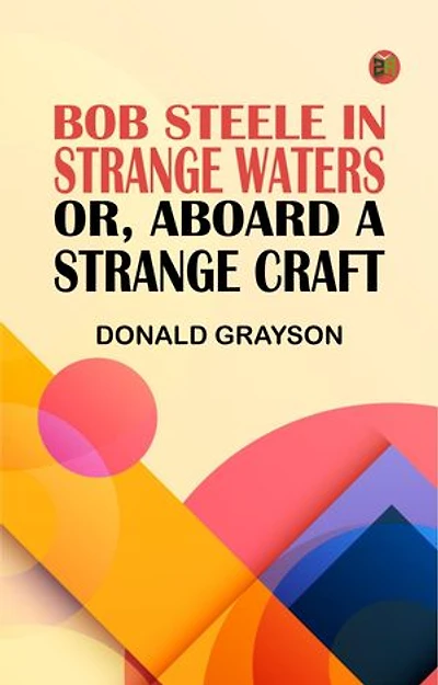 Bob Steele in Strange Waters or Aboard a Strange Craft