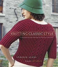 Knitting Classic Style: 35 Modern Designs Inspired by Fashion's Archives: Archives