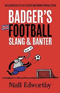 Badger's Football Slang and Banter