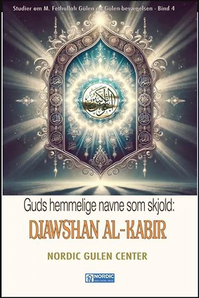 Guds Hemmelige Navne som Skjold: DJAWSHAN AL-KABIR: Studier om M. Fethullah Gülen og Gülen-bevægelsen-DANSKA, #4