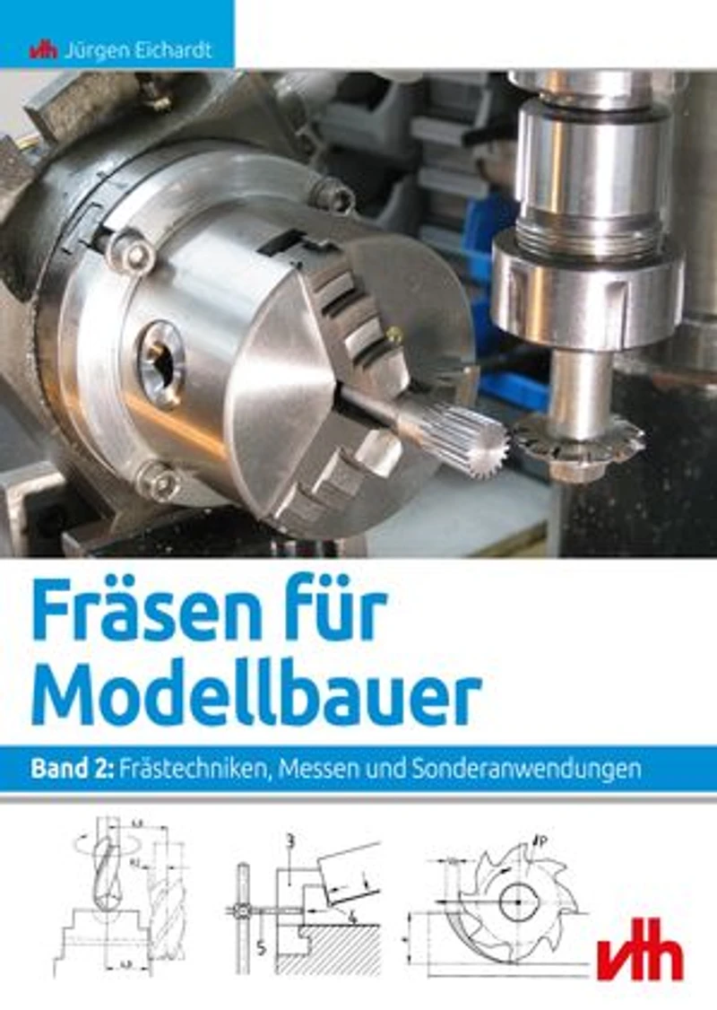 Fräsen für Modellbauer Band 2: Frästechniken, Messen und Sonderanwendungen