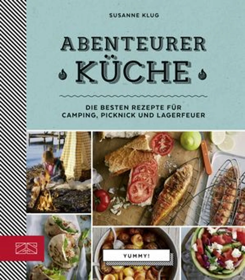 Abenteurerküche: Die besten Rezepte für Camping, Picknick und Lagerfeuer