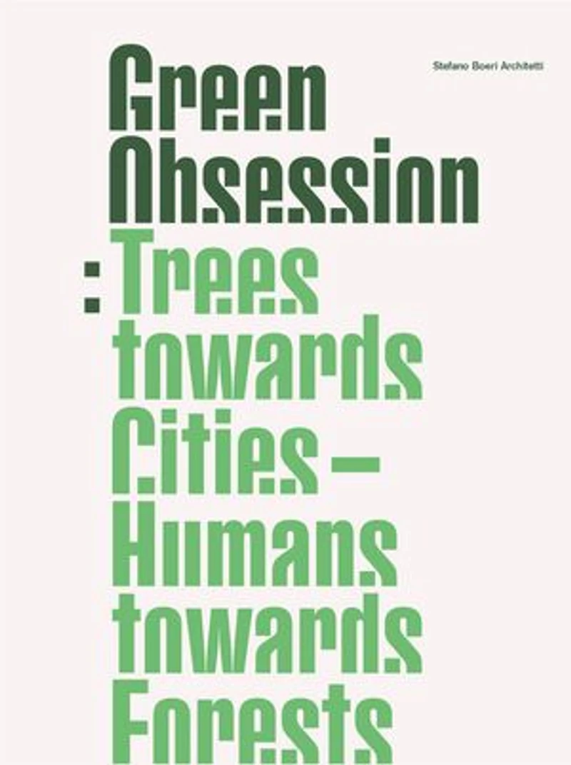 Green Obsession: Trees Towards Cities, Humans Forests