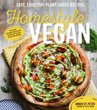 Homestyle Vegan: Easy, Everyday Plantbased Recipes