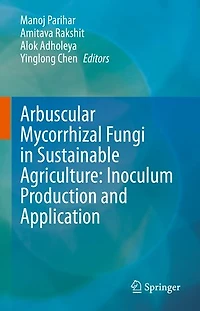 Arbuscular Mycorrhizal Fungi Sustainable Agriculture: Inoculum Production and Application