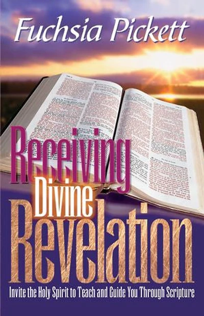 Receiving Divine Revelation: Invite the Holy Spirit to Teach and Guide You Through Scripture
