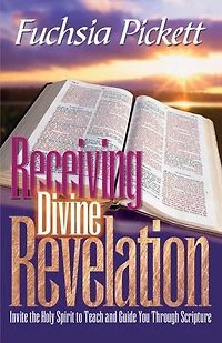 Receiving Divine Revelation: Invite the Holy Spirit to Teach and Guide You Through Scripture