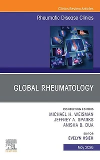 Global Rheumatology, An Issue of Rheumatic Disease Clinics North America