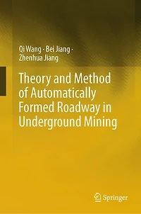 Theory and Method of Automatically Formed Roadway Underground Mining