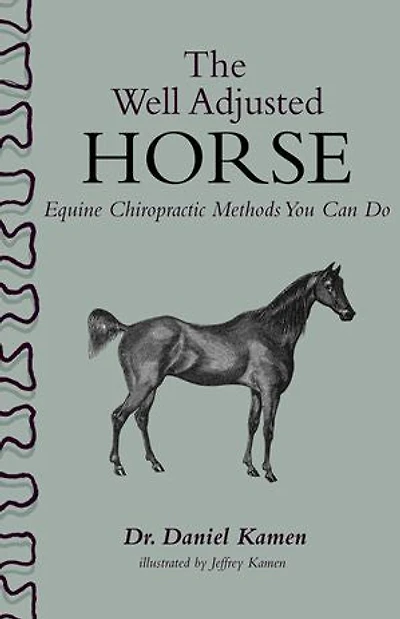The Well Adjusted Horse: Equine Chiropractic Methods You Can Do