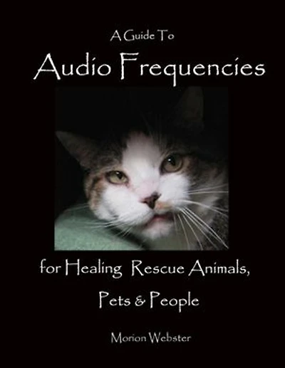A Guide to Audio Frequencies for Healing Rescue Animals, Pets & People