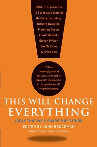 This Will Change Everything: Ideas That Shape the Future