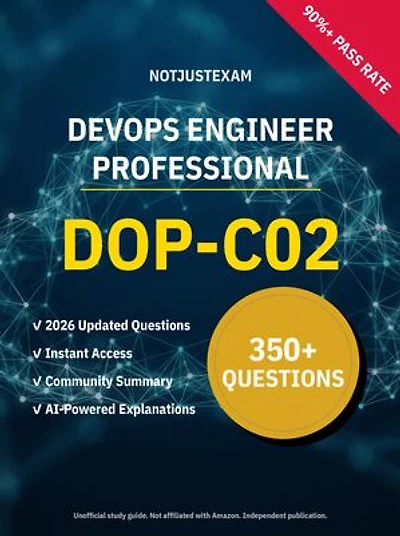 DOP-C02 DevOps Engineer Professional 350+ Practice Questions | Amazon Study Guide: Unofficial Study Guide with Community Consensus & AI Explanations (2026 Edition)