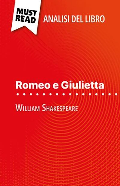 Romeo e Giulietta di William Shakespeare (Analisi del libro): Analisi completa e sintesi dettagliata del lavoro