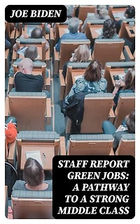 STAFF REPORT Green Jobs: A Pathway to a Strong Middle Class: Enriched edition.