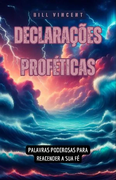 Declarações Proféticas: Palavras Poderosas para Reacender a Sua Fé