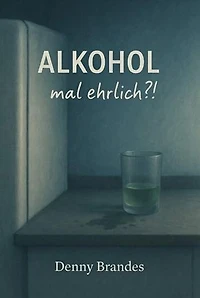 Alkohol - mal ehrlich?!