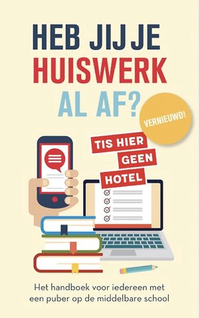 Heb jij je huiswerk al af?: Het handboek voor iedereen met een puber op de middelbare school