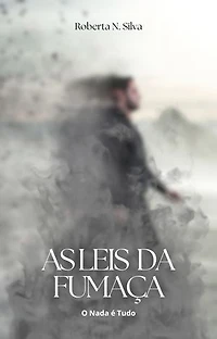 As Leis da Fumaça: O nada é tudo