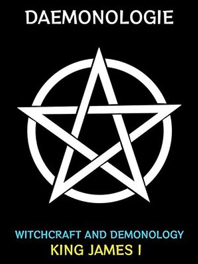 Daemonologie: Witchcraft and Demonology