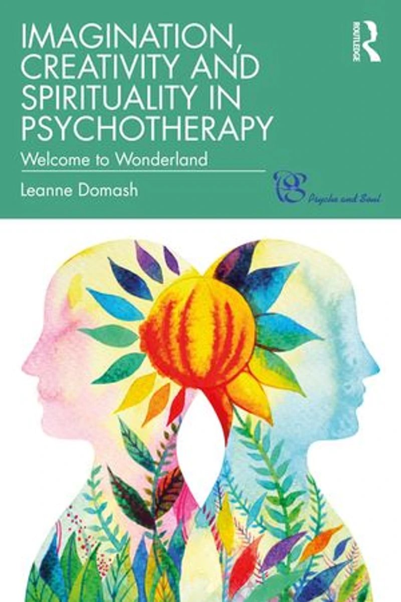 Imagination, Creativity And Spirituality Psychotherapy: Welcome To Wonderland