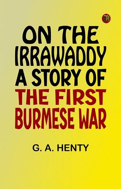 On the Irrawaddy: A Story of the First Burmese War