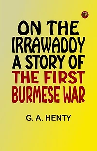 On the Irrawaddy: A Story of the First Burmese War