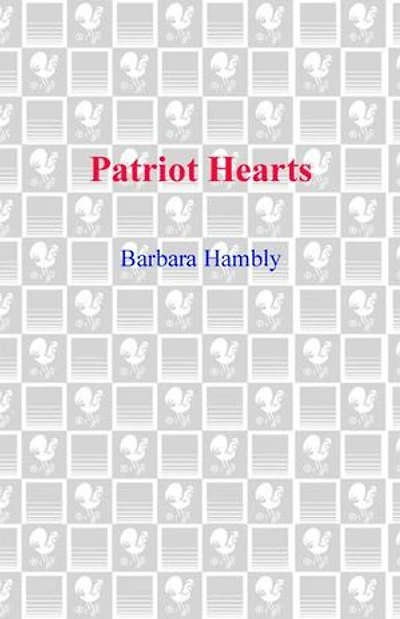 Patriot Hearts: A Novel Of The Founding Mothers