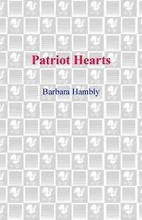 Patriot Hearts: A Novel Of The Founding Mothers
