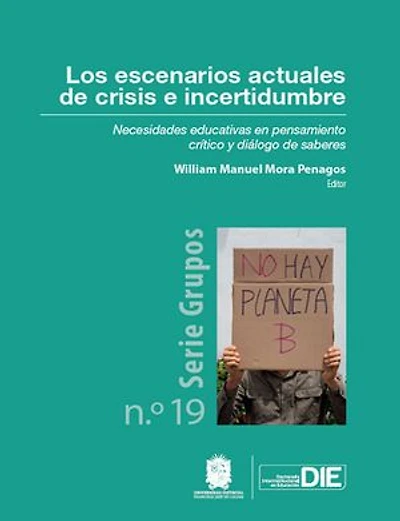 Los escenarios actuales de crisis e incertidumbre: Necesidades educativas en pensamiento crítico y diálogo de sabere