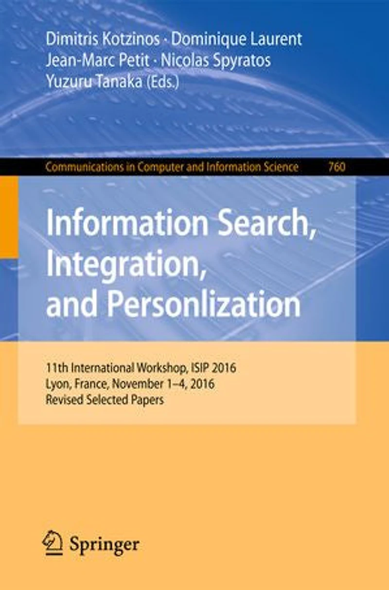 Information Search, Integration, and Personlization: 11th International Workshop, ISIP 2016, Lyon, France, November 1-4, Revised Selected Papers