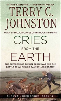 Cries from the Earth: The Outbreak of the Nez Perce War and the Battle of White Bird Canyon—June 17, 1877