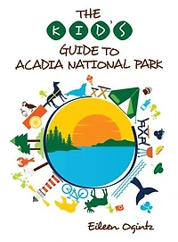 The Kid's Guide to Acadia National Park