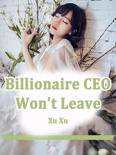 Billionaire CEO Won't Leave: Volume 1