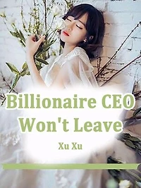 Billionaire CEO Won't Leave: Volume 1