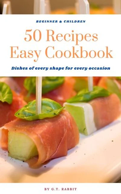 50 Recipes Easy Cookbook: For Beginner and Children
