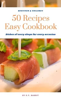 50 Recipes Easy Cookbook: For Beginner and Children