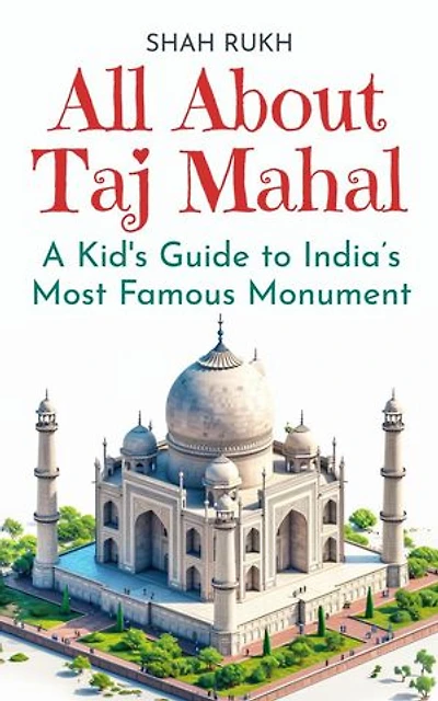 All About Taj Mahal: A Kid's Guide to India’s Most Famous Monument: Educational Books For Kids, #4