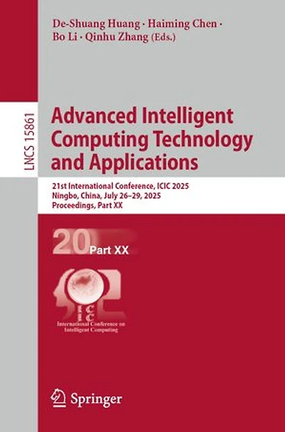 Advanced Intelligent Computing Technology and Applications: 21st International Conference, ICIC 2025, Ningbo, China, July 26-29, Proceedings