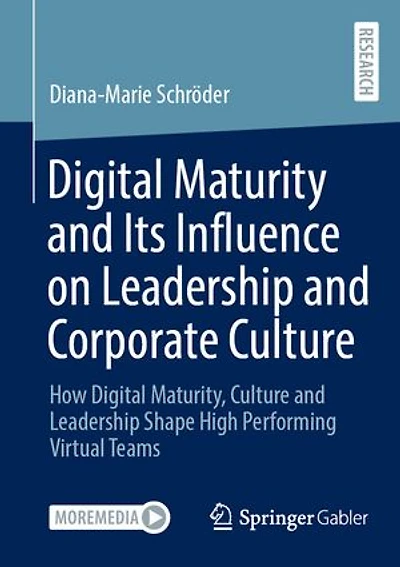 Digital Maturity and Its Influence on Leadership Corporate Culture: How Maturity, Culture Shape High Performing Virtual Teams