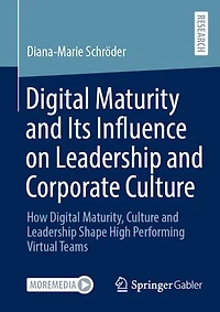 Digital Maturity and Its Influence on Leadership Corporate Culture: How Maturity, Culture Shape High Performing Virtual Teams
