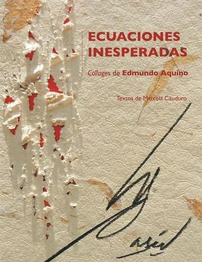 Ecuaciones inesperadas. Collages de Edmundo Aquino