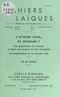 L'atome civil, et demain ?: Les questions du public à ceux qui savent et qui décident. Colloque-débat du 18 novembre 1981. Vie du Cercle