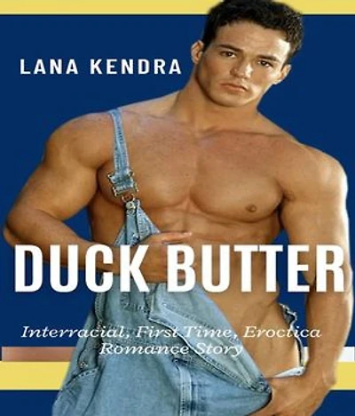 Duck Butter: Interracial, First Time, Eroctica Romance Story