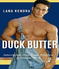Duck Butter: Interracial, First Time, Eroctica Romance Story