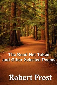 The Road Not Taken And Other Selected Poems