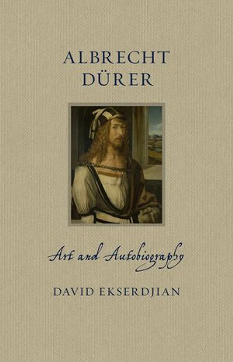Albrecht Dürer: Art and Autobiography