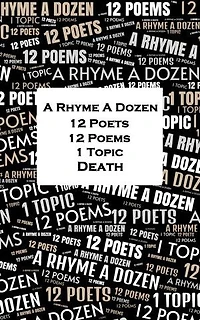 A Rhyme A Dozen - 12 Poets, 12 Poems